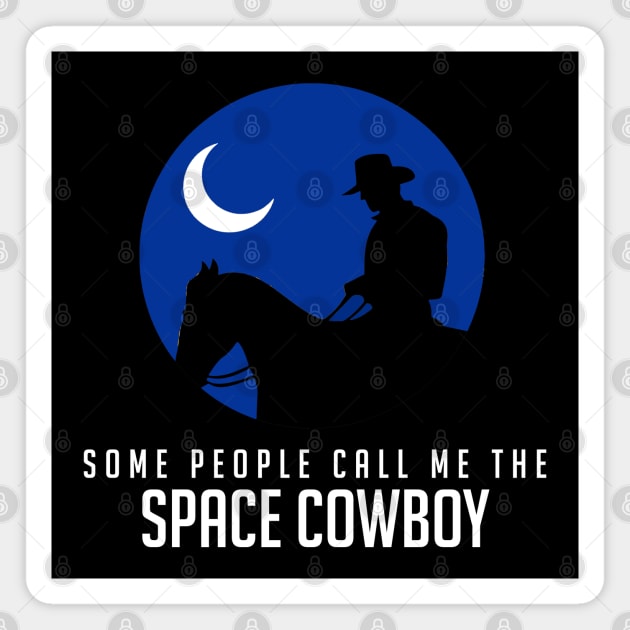 Some people call me the space cowboy Magnet by BodinStreet
